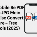 Mobile Se PDF Ko JPG Mein Kaise Convert Kare – Free Tools (2025)
